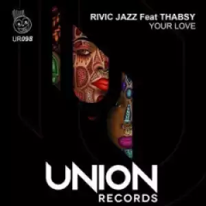 Rivic Jazz - Your Love Ft. Thabsy